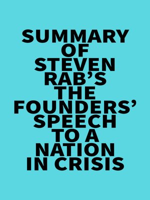 cover image of Summary of Steven Rab's the Founders' Speech to a Nation in Crisis